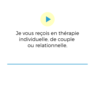 Thérapie personnalisée - Je vous reçois en thérapie individuelle, de couple ou relationnelle. Plus de détails - rollover